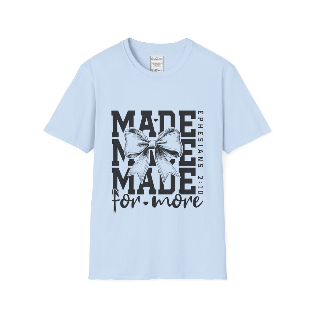 MADE FOR MORE T-SHIRT