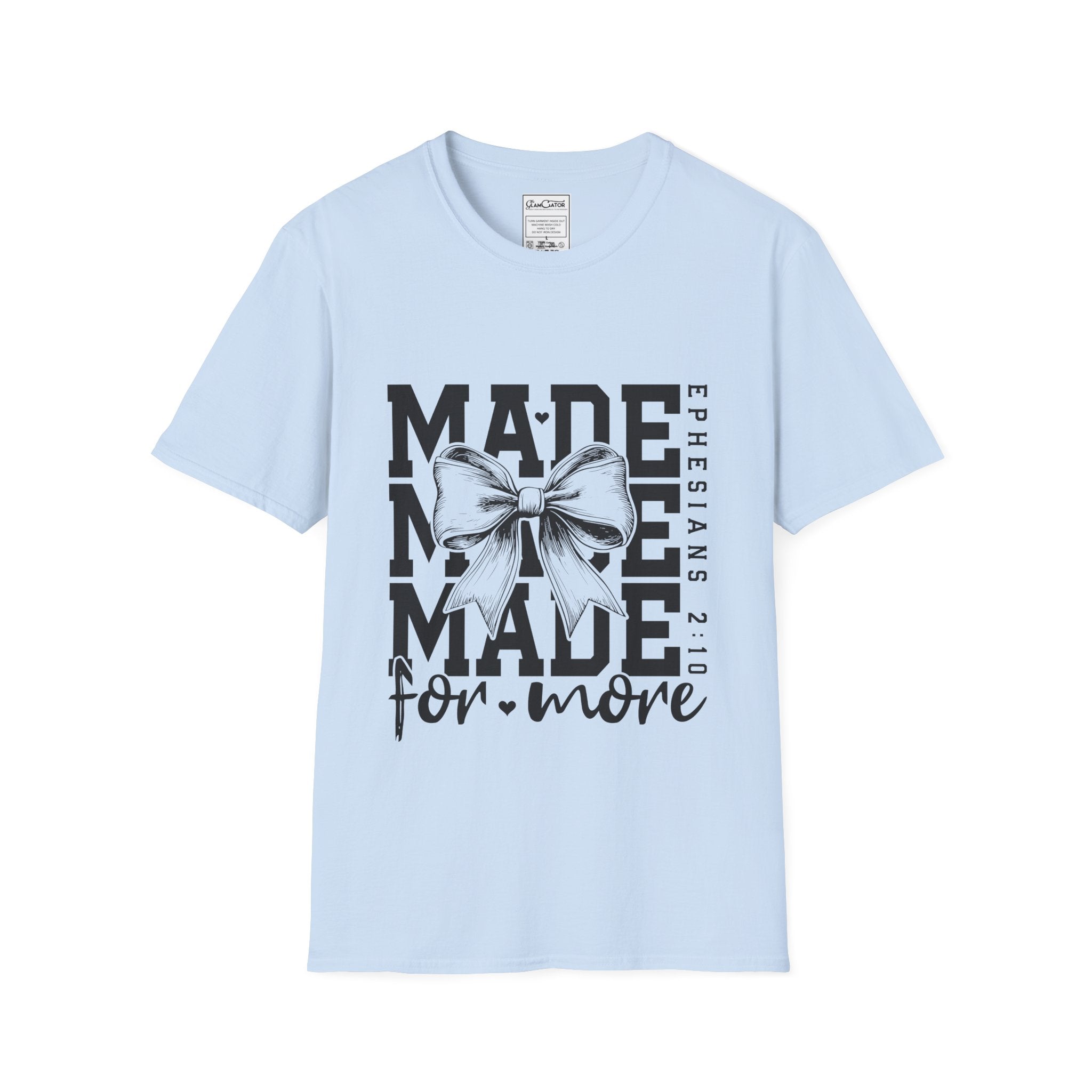 MADE FOR MORE T-SHIRT